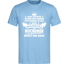 T-Shirt Seine Majestät der Bochumer betritt den Raum