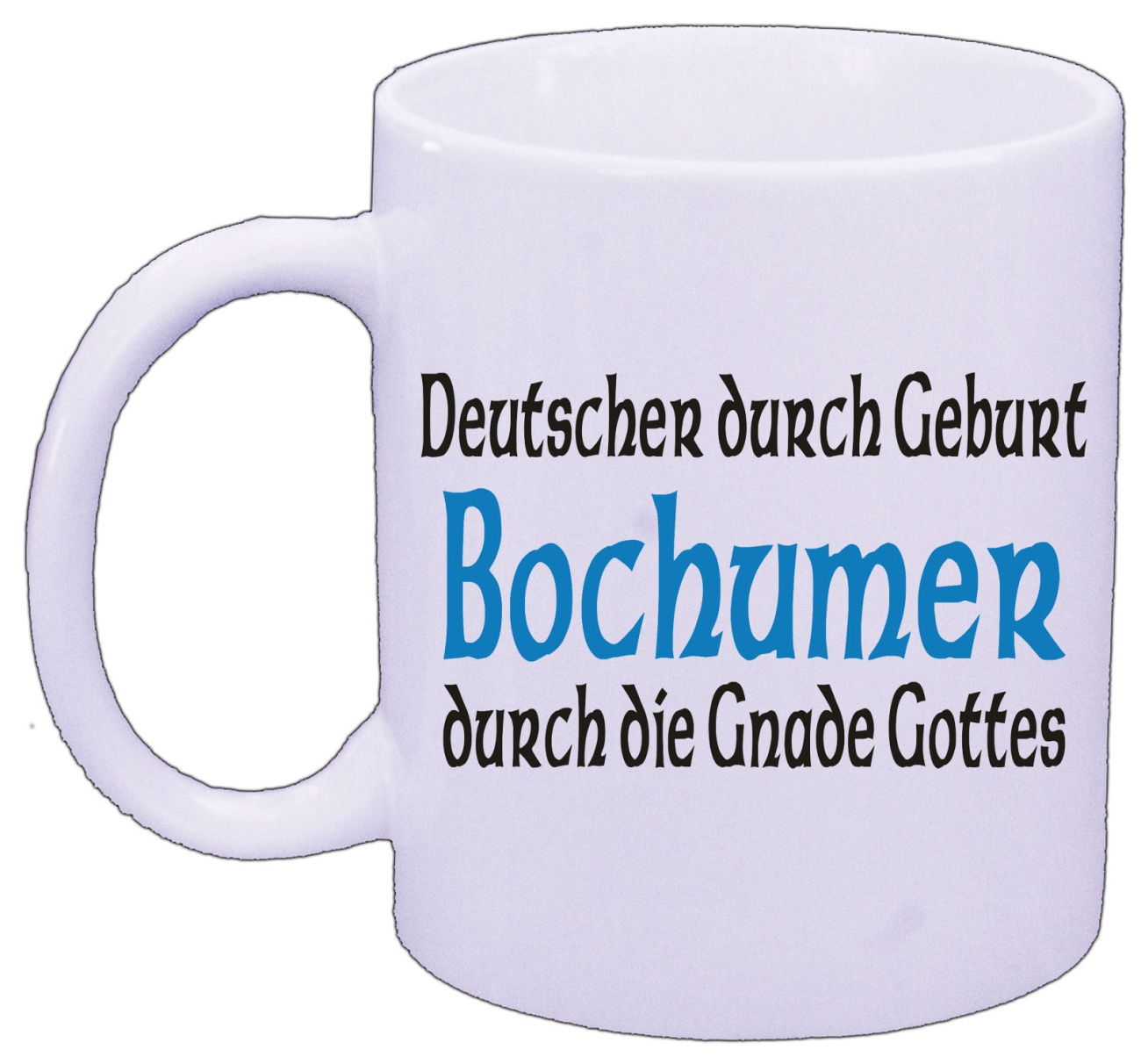 Tasse Deutscher Durch Geburt Bochumer durch die Gnade Gottes