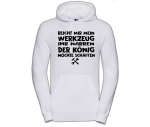 Kapusweatshirt Reicht mir mein Werkzeug Ihr Narren