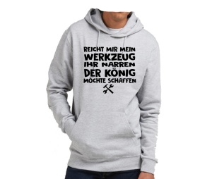 Kapusweatshirt Reicht mir mein Werkzeug Ihr Narren