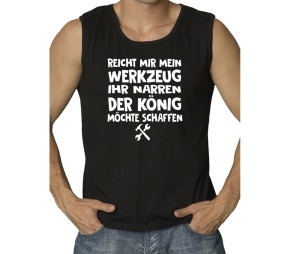 Muskelshirt Reicht mir mein Werkzeug Ihr Narren