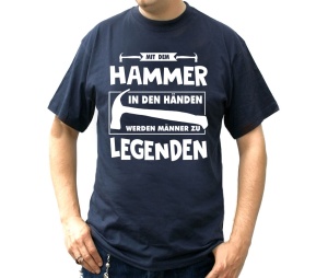 T-Shirt Mit dem Hammer in den Händen werden Männer zu Legenden