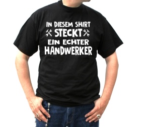 T-Shirt In diesem Shirt steckt ein echter Handwerker