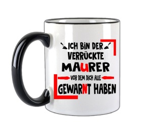 Tasse Ich bin der verrückte Maurer