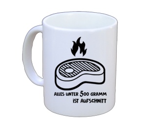 Tasse Alles unter 500 Gramm ist Aufschnitt