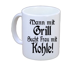 Tasse Mann mit Grill sucht Frau mit Kohle