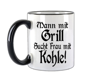 Tasse Mann mit Grill sucht Frau mit Kohle