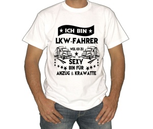 T-Shirt Ich bin LKW Fahrer weil ich zu sexy bin für Anzug und Krawatte