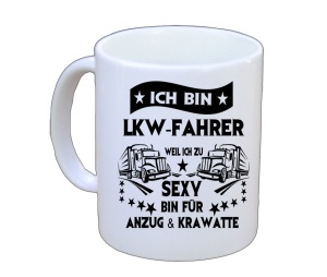 Tasse Ich bin LKW Fahrer weil ich zu sexy bin für Anzug und Krawatte