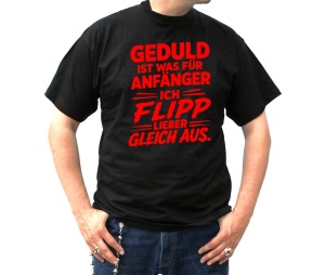 T-Shirt Geduld ist was für Anfänger T-Shirt Geduld ist was für Anfänger