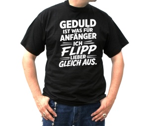 T-Shirt Geduld ist was für Anfänger