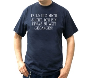 T-Shirt Falls ihr mich sucht