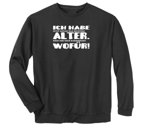 Sweatshirt Ich habe jetzt genau das richtige Alter