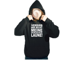 Kapusweatshirt Verdirb mir nicht meine schlechte Laune