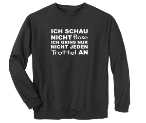 Sweatshirt Ich schau nicht böse