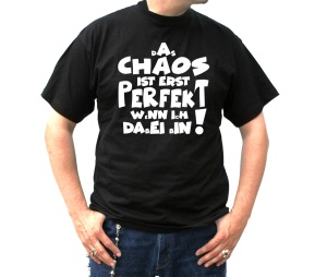 T-Shirt Das Chaos ist erst perfekt