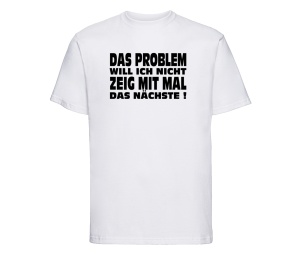 T-Shirt Das Problem will ich nicht