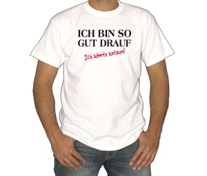 T-Shirt Ich bin so gut drauf