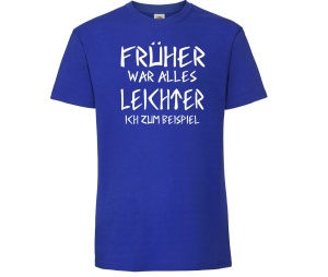 T-Shirt Früher war alles leichter