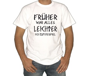 T-Shirt Früher war alles leichter