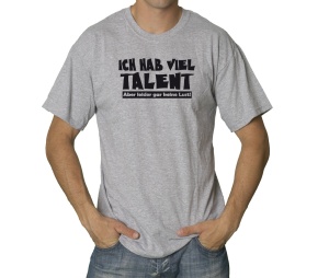 T-Shirt Ich hab viel Talent