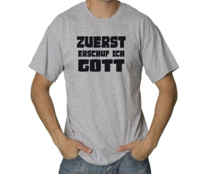 T-Shirt Zuerst erschuf ich Gott