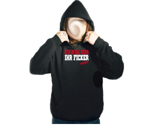 Kapusweatshirt Ich will Bier Ihr Ficker sofort