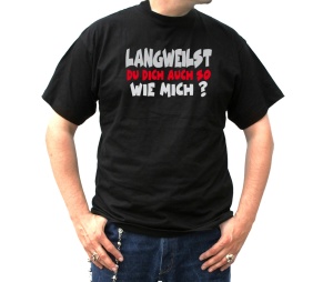 T-Shirt Langweilst du dich auch so wie mich