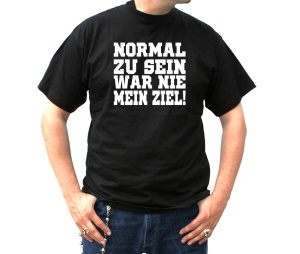 T-Shirt Normal zu sein war nie mein Ziel