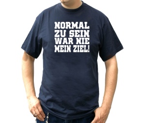 T-Shirt Normal zu sein war nie mein Ziel