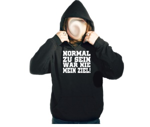 Kapusweatshirt Normal zu sein war nie mein Ziel