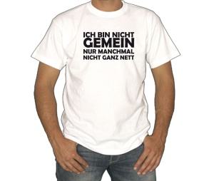 T-Shirt Ich bin nicht gemein