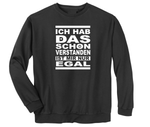 Sweatshirt Ich hab das schon verstanden IST MIR NUR egal