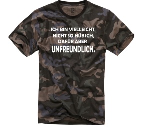 Camoshirt Bin vielleicht nicht so hübsch Dafür aber unfreundlich