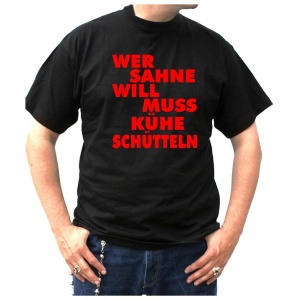 T-Shirt Wer Sahne will muss Kühe schütteln