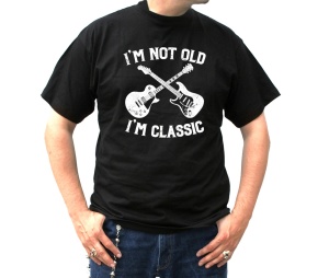 T-Shirt Im Not Old Im Classic