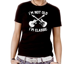 Damen Shirt Im Not Old Im Classic