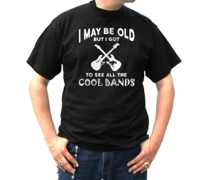 T-Shirt I May Be Old But