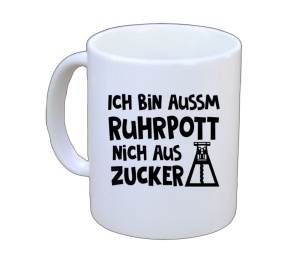 Tasse Ich bin aussm Ruhrpott nich aus Zucker