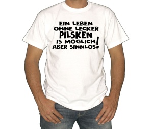 T-Shirt Ein Leben ohne lecker Pilsken