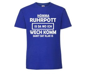 T-Shirt Hömma Ruhrpott is da wo ich wechkomm