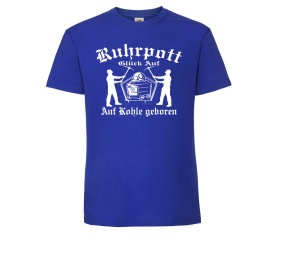 T-Shirt Ruhrpott Glück Auf Auf Kohle geboren