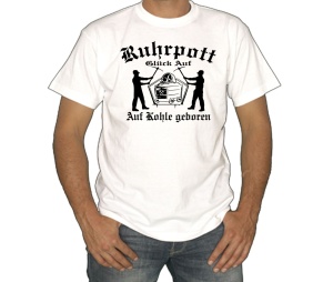 T-Shirt Ruhrpott Glück Auf Auf Kohle geboren