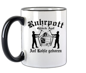 Tasse Ruhrpott Glück Auf Auf Kohle geboren