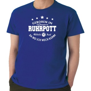 T-Shirt Geboren im Ruhrpott Da wo ich wechkomm