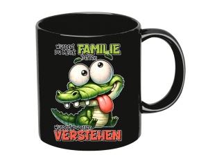 Tasse Würdest du mene Familie treffen