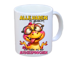 Tasse Alle haben es gedacht