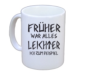 Tasse Früher war alles leichter