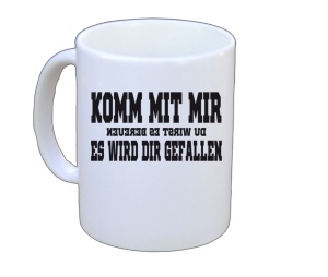 Tasse Komm mit mir