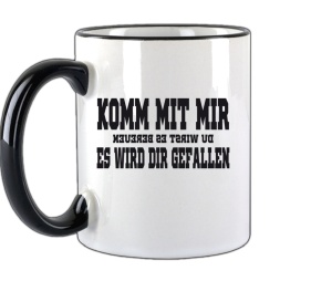 Tasse Komm mit mir